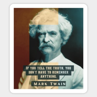 Mark Twain portrait and quote: “If you tell the truth you don't have to remember anything,” Sticker